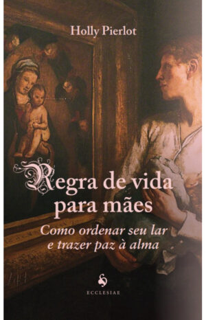 Livro Regra de vida para mães
